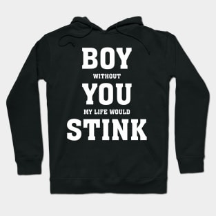 Boy, you stink - Valentines Shirt Hoodie